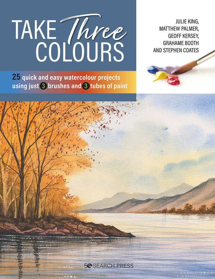Take Three Colours: 25 quick and easy watercolours using 3 brushes and 3 tubes of paint book cover by Various