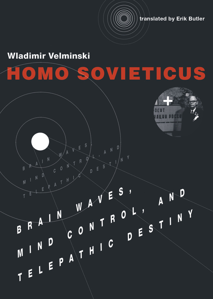 Homo Sovieticus: Brain Waves, Mind Control, and Telepathic Destiny book cover by Wladimir Velminski