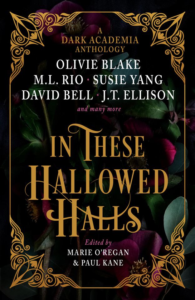 In These Hallowed Halls: A Dark Academia anthology book cover by M. L. Rio, Olivie Blake, Susie Yang, J. T. Ellison, Layne Fargo, James Tate Hill, Tori Bovalino, Kelly Andrew, Phoebe Wynne, Kate Weinberg, Helen Grant, David Bell