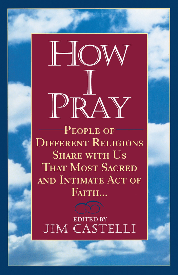 How I Pray: People of Different Religions Share with Us That Most Sacred and Intimate Act ofFaith book cover by Jim Castelli
