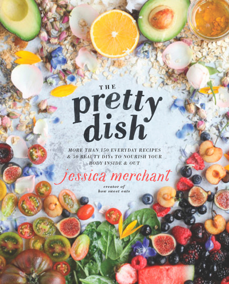 The Pretty Dish: More than 150 Everyday Recipes and 50 Beauty DIYs to Nourish Your Body Inside and Out: A Cookbook book cover by Jessica Merchant