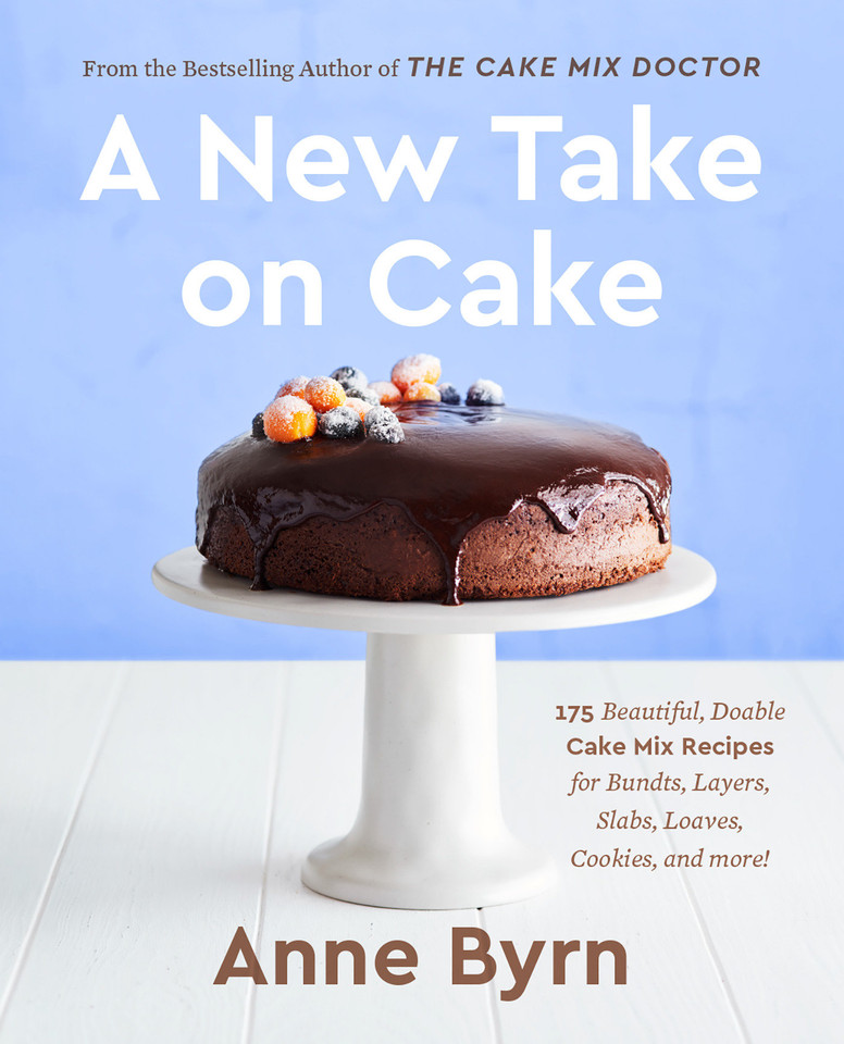 A New Take on Cake: 175 Beautiful, Doable Cake Mix Recipes for Bundts, Layers, Slabs, Loaves, Cookies, and More! A Baking Book book cover by Anne Byrn