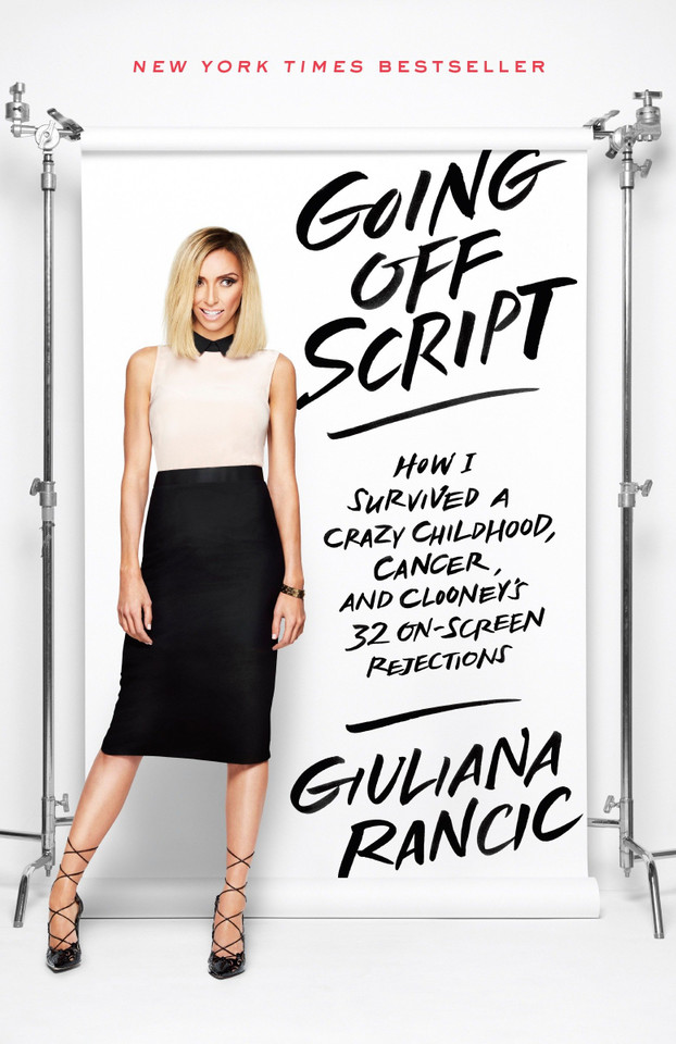 Going Off Script: How I Survived a Crazy Childhood, Cancer, and Clooney's 32 On-Screen Rejections book cover by Giuliana Rancic