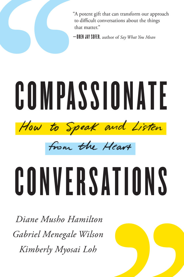 Compassionate Conversations: How to Speak and Listen from the Heart book cover by Diane Musho Hamilton, Gabriel Kaigen Wilson, Kimberly Myosai Loh