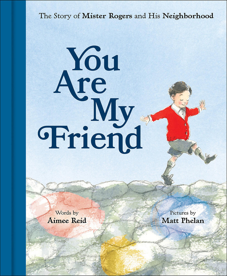 You Are My Friend: The Story of Mister Rogers and His Neighborhood book cover by Aimee Reid