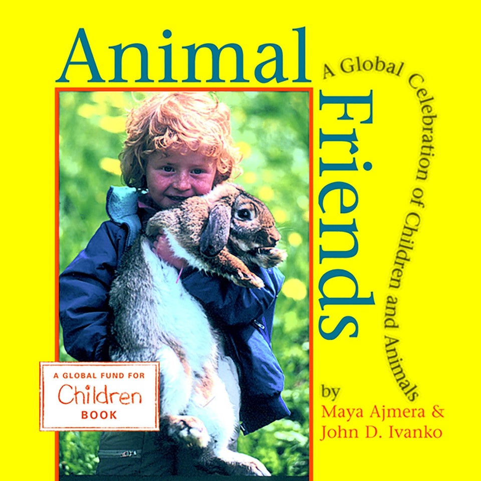 Animal Friends: A Global Celebration of Children and Animals (Global Fund for Children Books) book cover by Maya Ajmera, John D. Ivanko