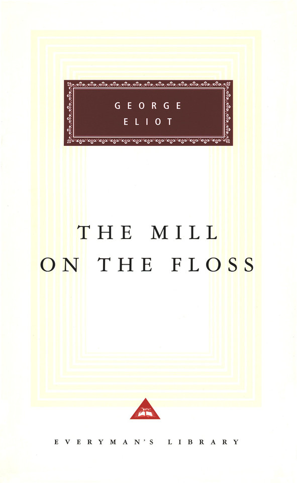The Mill on the Floss: Introduction by Rosemary Ashton (Everyman's Library Classics Series) book cover by George Eliot