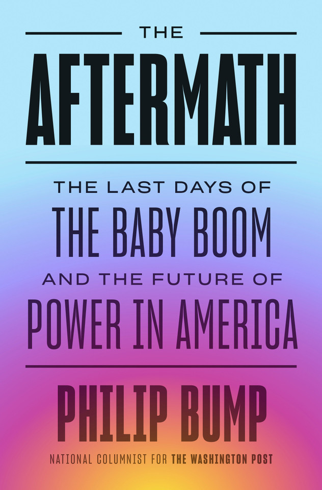 The Aftermath: The Last Days of the Baby Boom and the Future of Power in America book cover by Philip Bump