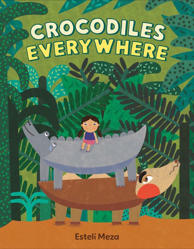Crocodiles Everywhere book cover by Estelí Meza