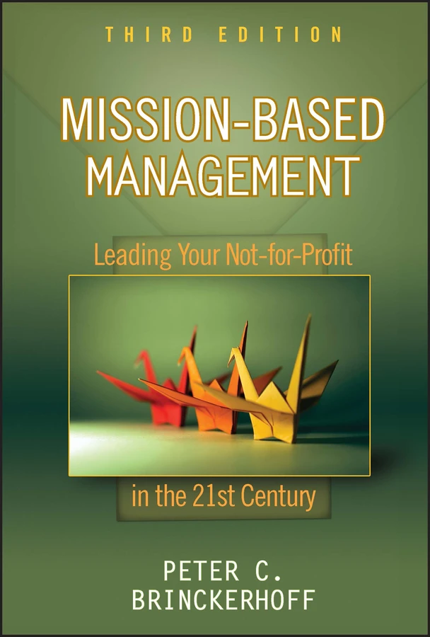 Mission-Based Management: Leading Your Not-for-Profit In the 21st Century (Wiley Nonprofit Law, Finance and Management Series) book cover by Peter C. Brinckerhoff