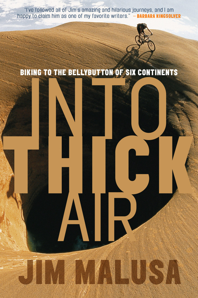 Into Thick Air: Biking to the Bellybutton of Six Continents book cover by Jim Malusa