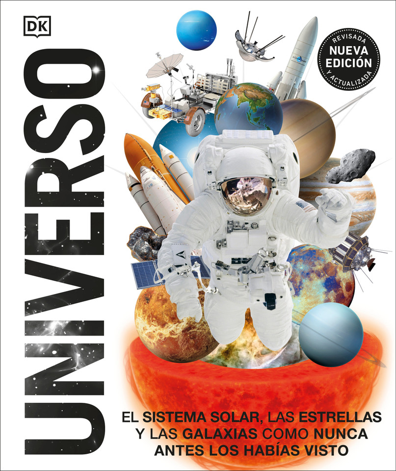 Universo (Knowledge Encyclopedia Space!): El Sistema Solar, las estrellas, y las galaxias como nunca antes los habías visto (DK Knowledge Encyclopedias) book cover by DK