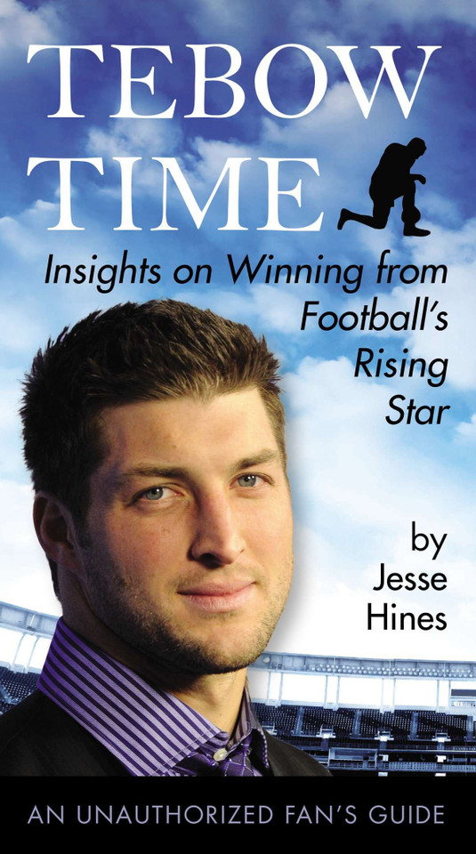 Tebow Time: Insights on Winning from Football's Rising Star book cover by Jesse Hines