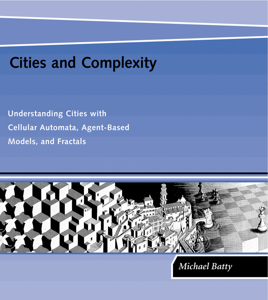 Cities and Complexity: Understanding Cities with Cellular Automata, Agent-Based Models, and Fractals book cover by Michael Batty