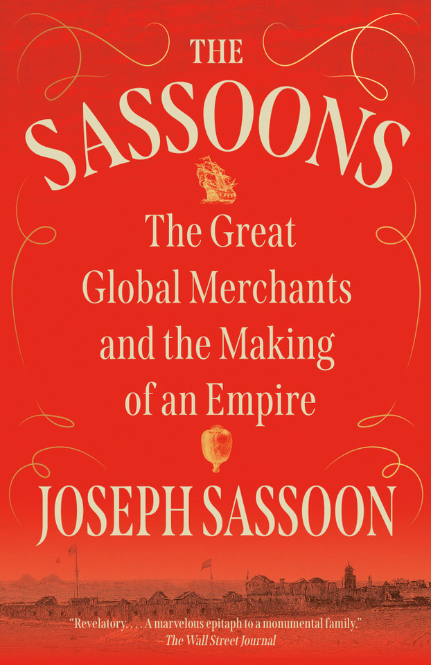 The Sassoons: The Great Global Merchants and the Making of an Empire book cover by Joseph Sassoon