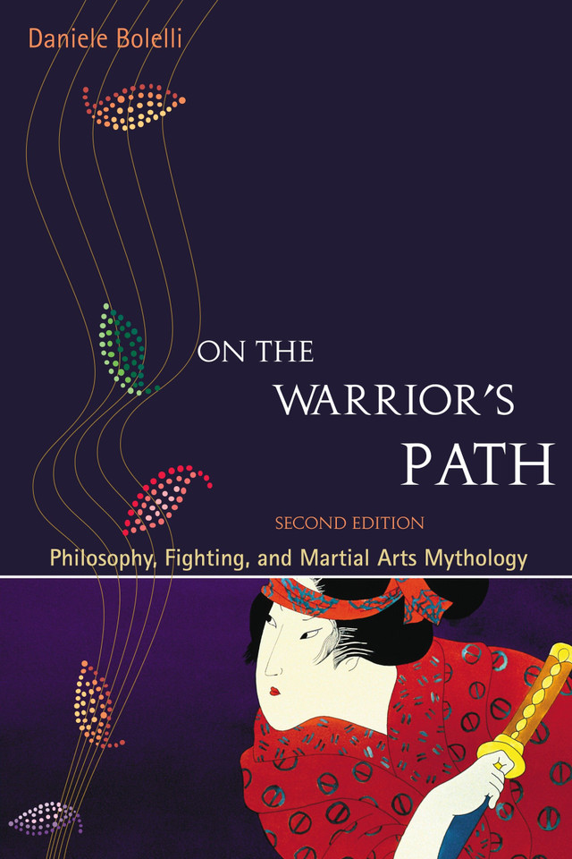 On the Warrior's Path, Second Edition: Philosophy, Fighting, and Martial Arts Mythology book cover by Daniele Bolelli
