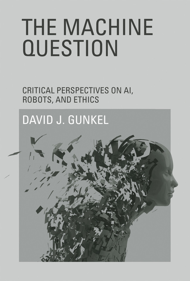 The Machine Question: Critical Perspectives on AI, Robots, and Ethics book cover by David J. Gunkel