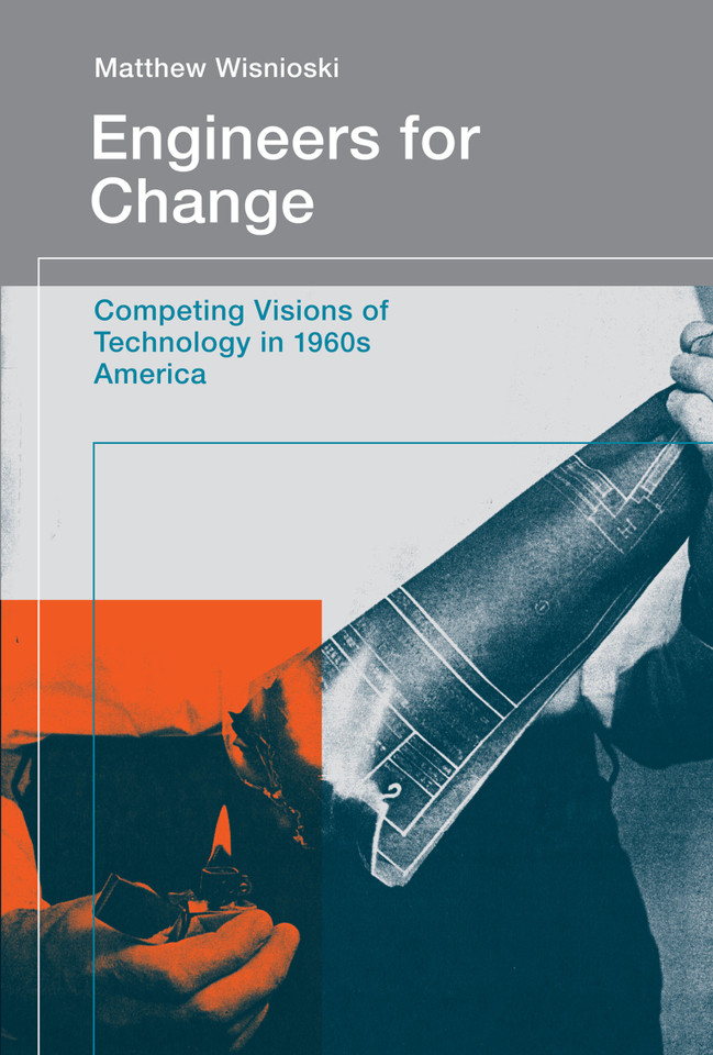 Engineers for Change: Competing Visions of Technology in 1960s America (Engineering Studies) book cover by Matthew Wisnioski