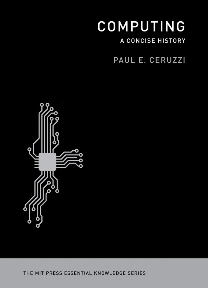Computing: A Concise History (The MIT Press Essential Knowledge series) book cover by Paul E. Ceruzzi
