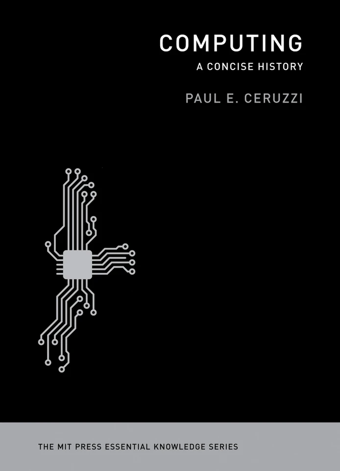 Computing: A Concise History (The MIT Press Essential Knowledge series) book cover by Paul E. Ceruzzi
