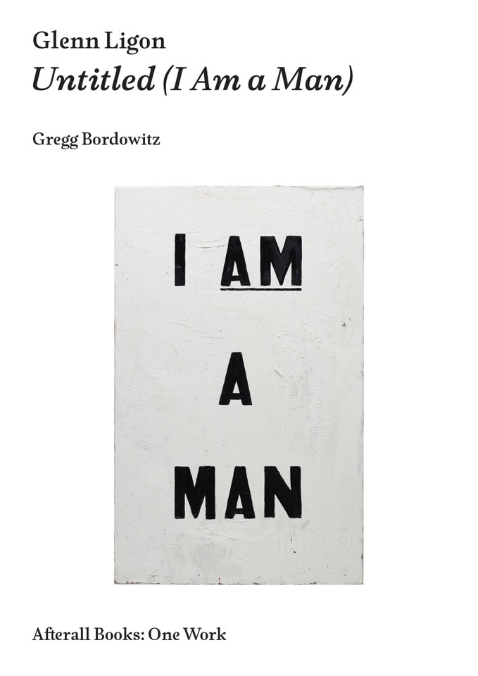 Glenn Ligon: Untitled (I Am a Man) (Afterall Books / One Work) book cover by Gregg Bordowitz