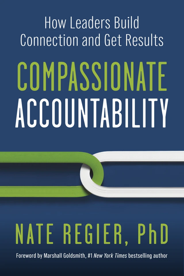 Compassionate Accountability: How Leaders Build Connection and Get Results book cover by Nate Regier, PhD