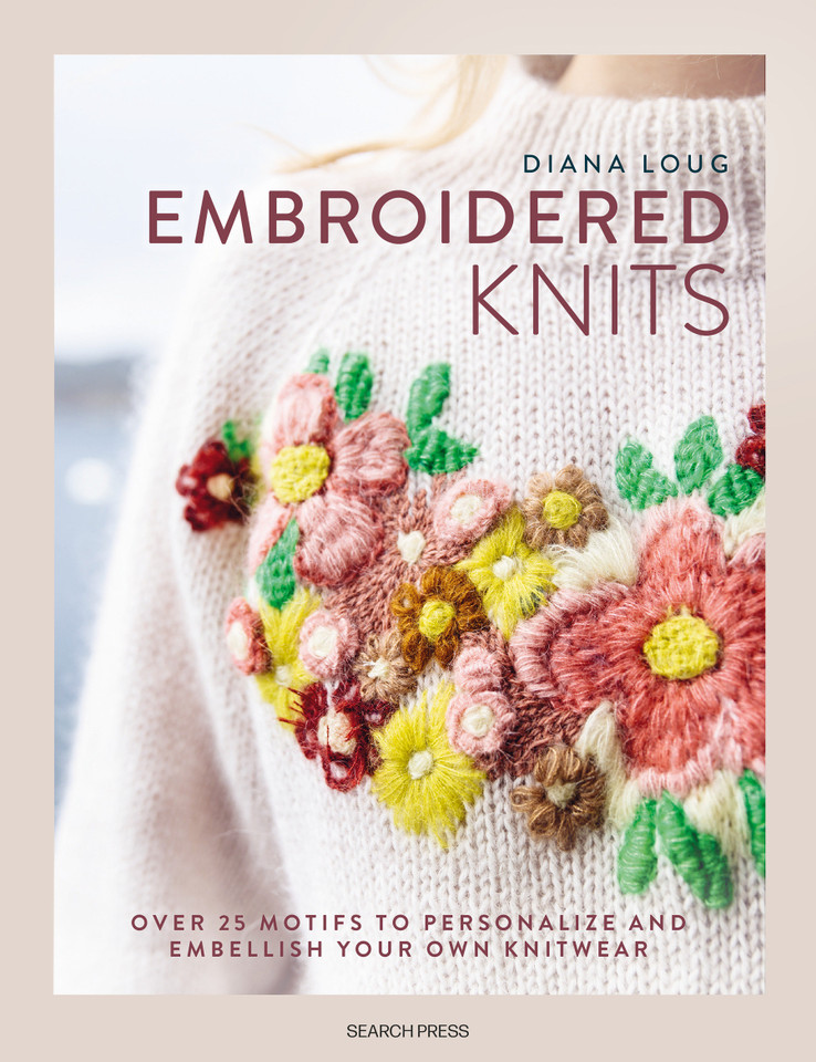 Embroidered Knits: Over 25 motifs to personalize and embellish your own knitwear book cover by Diana Loug