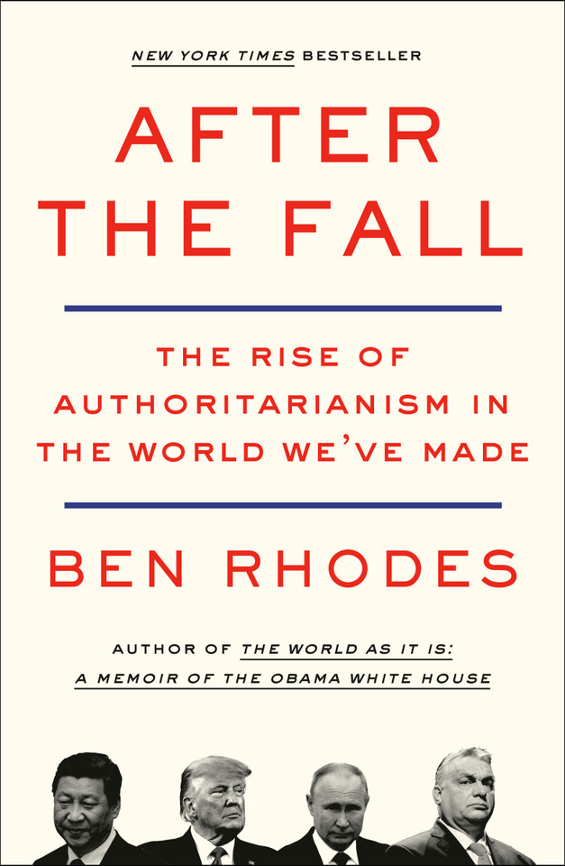 After the Fall: The Rise of Authoritarianism in the World We've Made book cover by Ben Rhodes