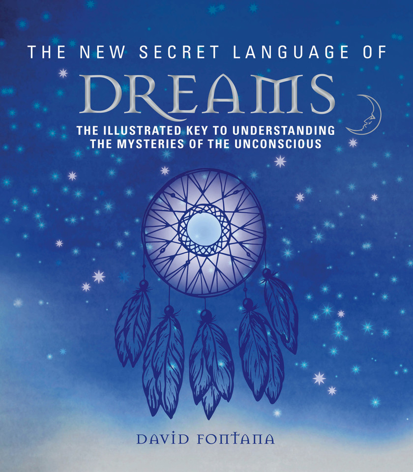 The New Secret Language of Dreams: The Illustrated Key to Understanding the Mysteries of the Unconscious (Secret Language) book cover by David Fontana