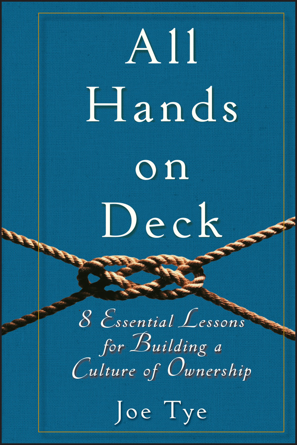 All Hands on Deck: 8 Essential Lessons for Building a Culture of Ownership book cover by Joe Tye