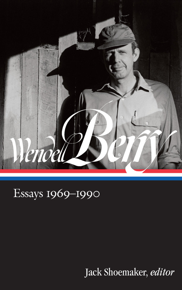 Wendell Berry: Essays 1969-1990 (LOA #316) (Library of America Wendell Berry Edition) book cover by Wendell Berry
