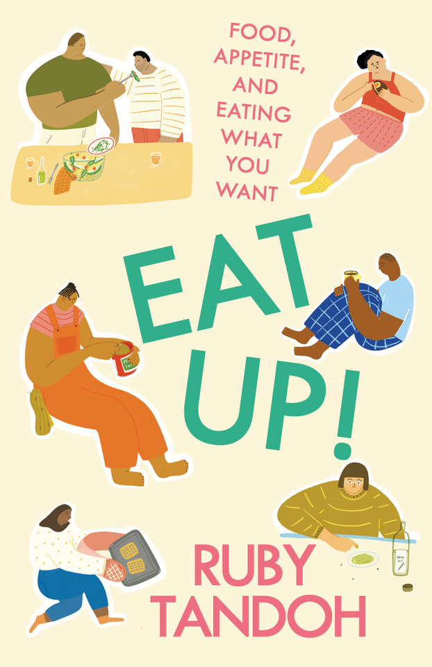 Eat Up!: Food, Appetite and Eating What You Want book cover by Ruby Tandoh