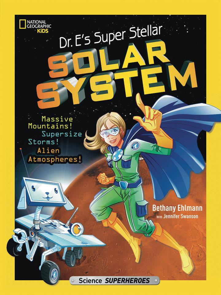Dr. E's Super Stellar Solar System: Massive Mountains! Supersize Storms! Alien Atmospheres! (Science Superheroes) book cover by Bethany Ehlmann