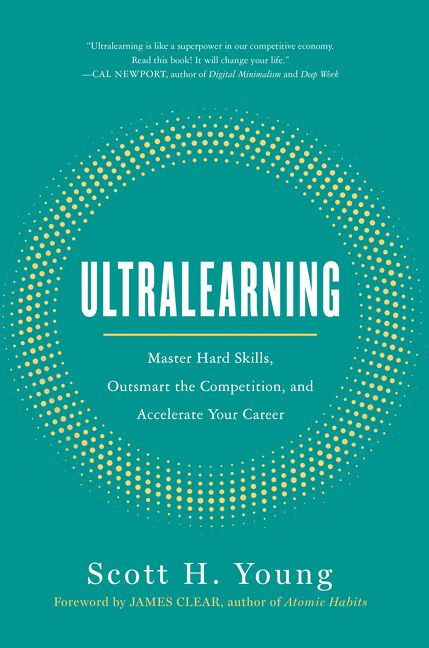 Ultralearning: Master Hard Skills, Outsmart the Competition, and Accelerate Your Career book cover by Scott H. Young