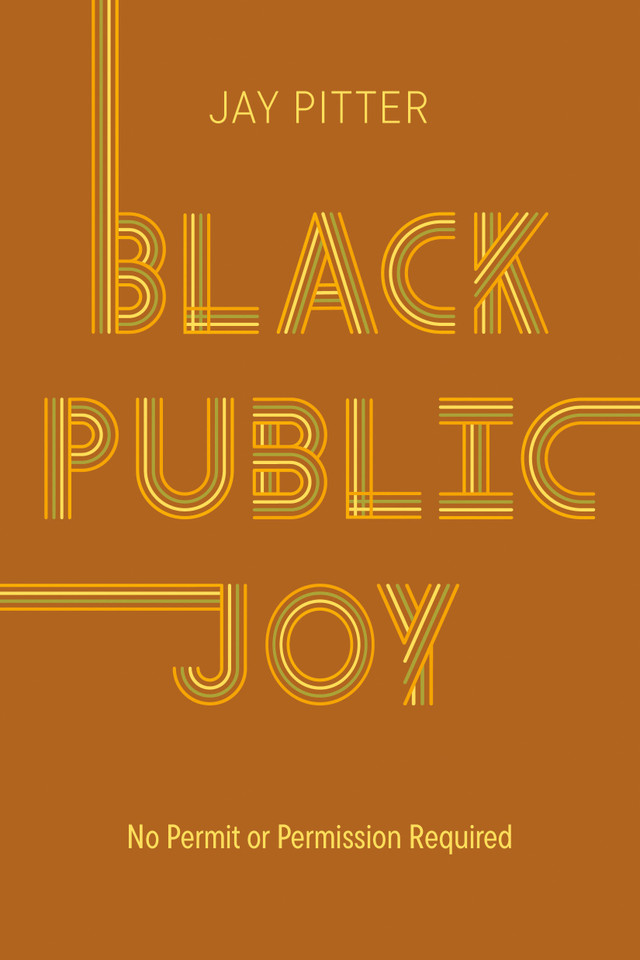 Black Public Joy: No Permit or Permission Required book cover by Jay Pitter