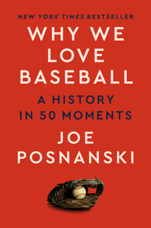 Why We Love Baseball: A History in 50 Moments book cover by Joe Posnanski