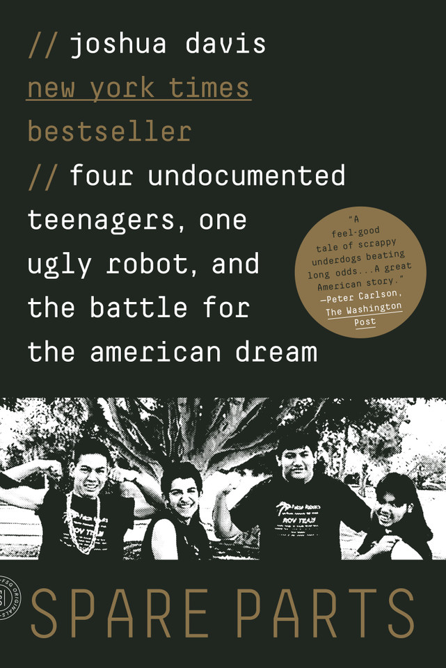 Spare Parts: Four Undocumented Teenagers, One Ugly Robot, and the Battle for the American Dream book cover by Joshua Davis