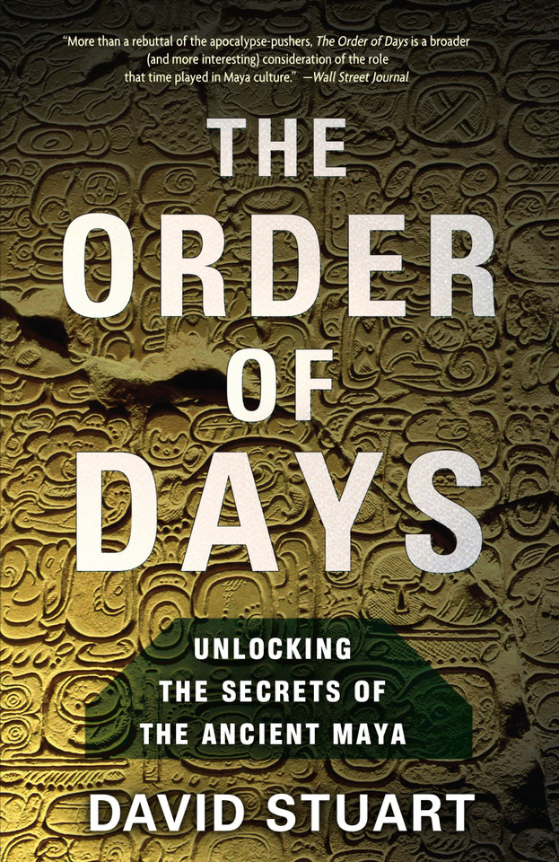 The Order of Days: Unlocking the Secrets of the Ancient Maya book cover by David Stuart
