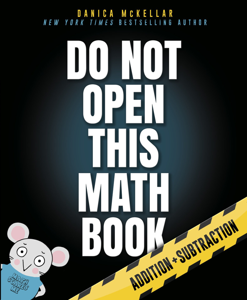 Do Not Open This Math Book: Addition + Subtraction (McKellar Math) book cover by Danica McKellar