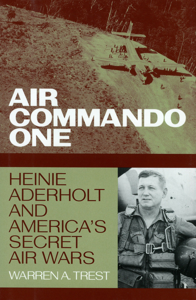 Air Commando One: Heinie Aderholt and America's Secret Air Wars book cover by Warren A. Trest