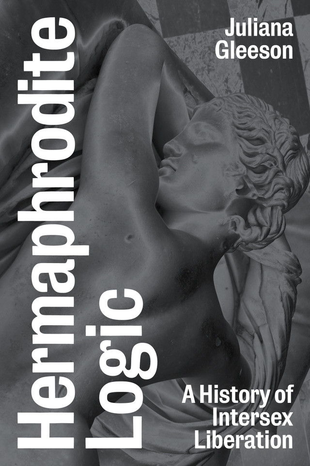 Hermaphrodite Logic: A History of Intersex Liberation book cover by Juliana Gleeson