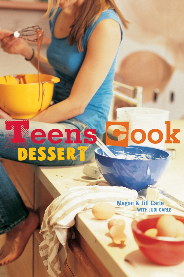 Teens Cook Dessert: [A Baking Book] book cover by Megan Carle, Jill Carle, Judi Carle