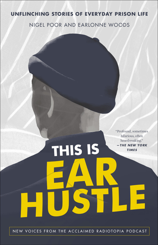 This Is Ear Hustle: Unflinching Stories of Everyday Prison Life book cover by Nigel Poor, Earlonne Woods