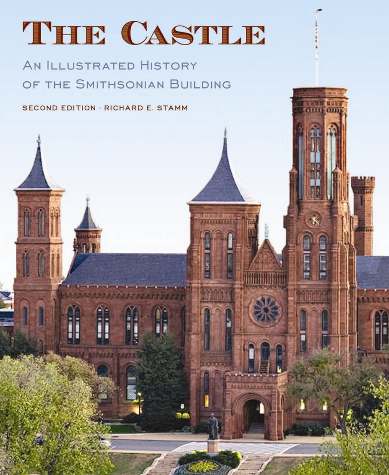 The Castle, Second Edition: An Illustrated History of the Smithsonian Building book cover by Richard Stamm