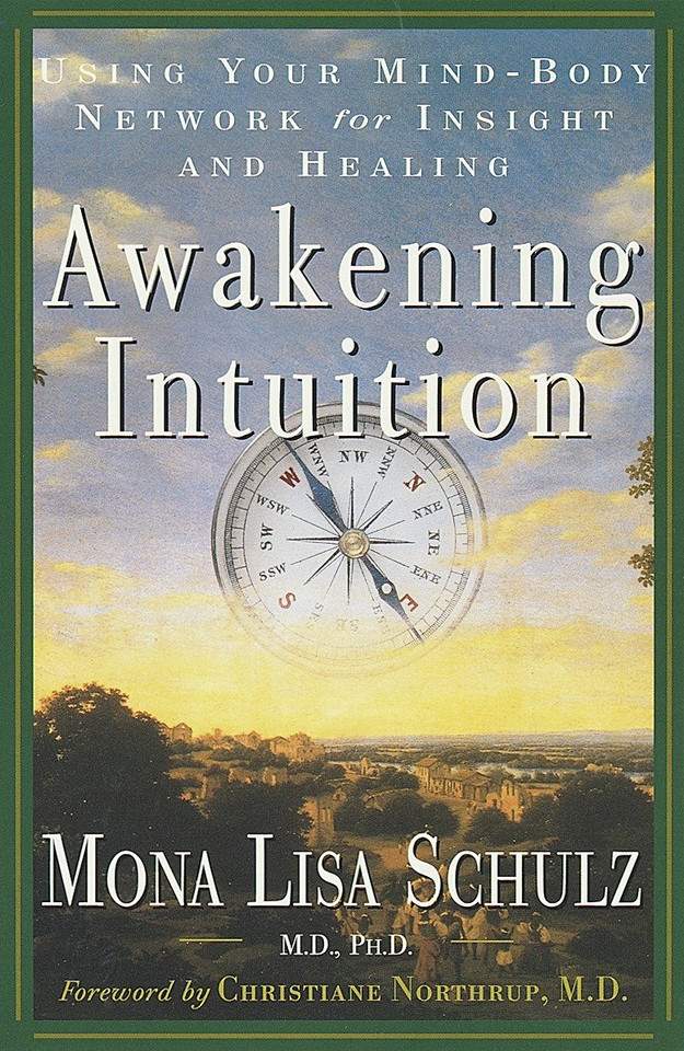 Awakening Intuition: Using Your Mind-Body Network for Insight and Healing book cover by Mona Lisa Schulz, M.D., Ph.D.