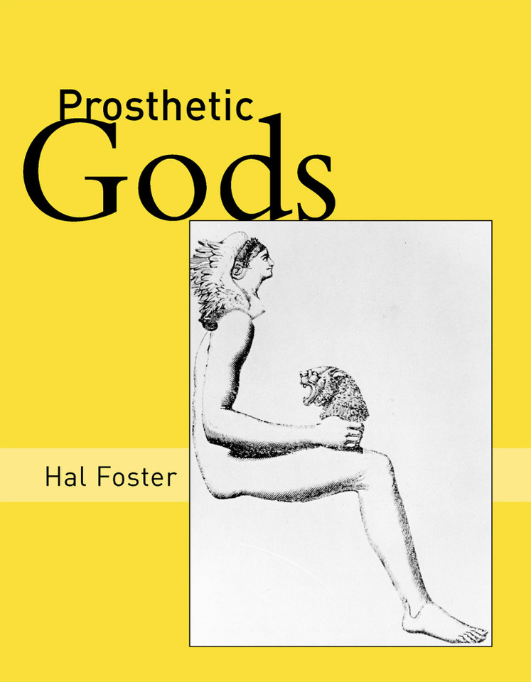 Prosthetic Gods (October Books) book cover by Hal Foster