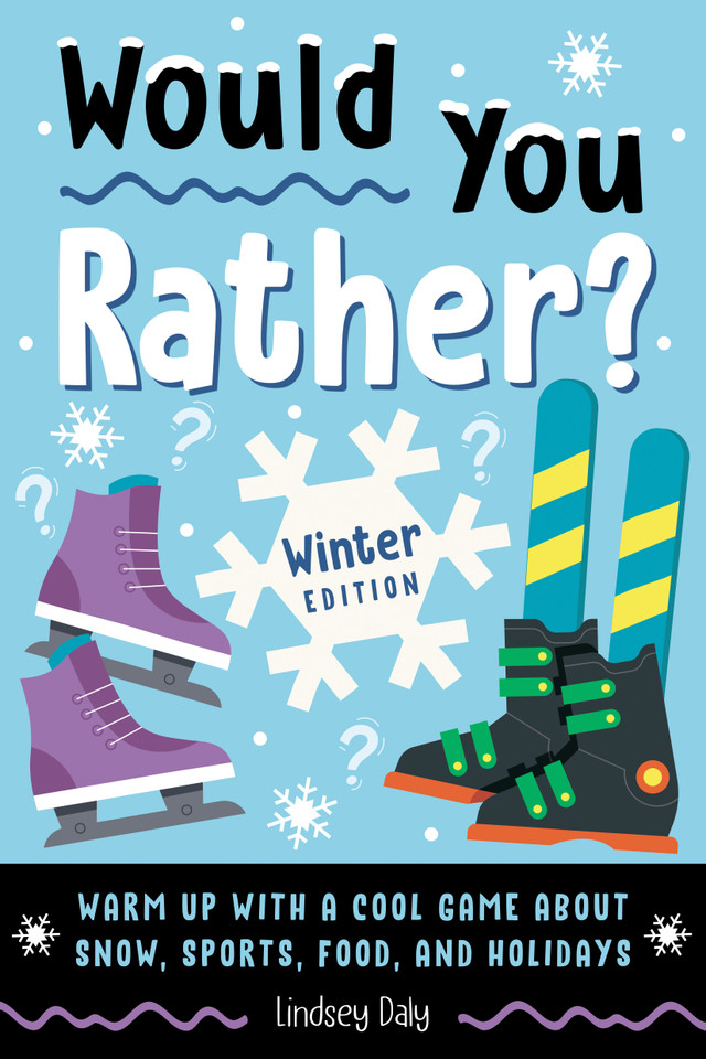 Would You Rather? Winter Edition: Warm Up with a Cool Game About Snow, Sports, Food, and Holidays (Would You Rather?) book cover by Lindsey Daly