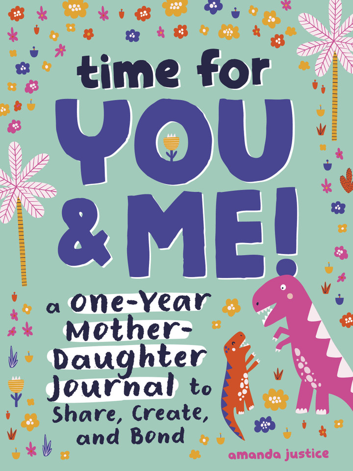 Time for You and Me!: A One-Year Mother Daughter Journal to Share, Create, and Bond book cover by Amanda Justice