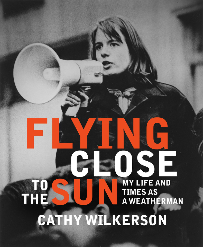 Flying Close to the Sun: My Life and Times as a Weatherman book cover by Cathy Wilkerson