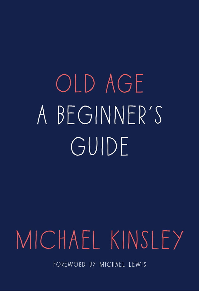 Old Age: A Beginner's Guide book cover by Michael Kinsley